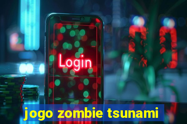 jogo zombie tsunami